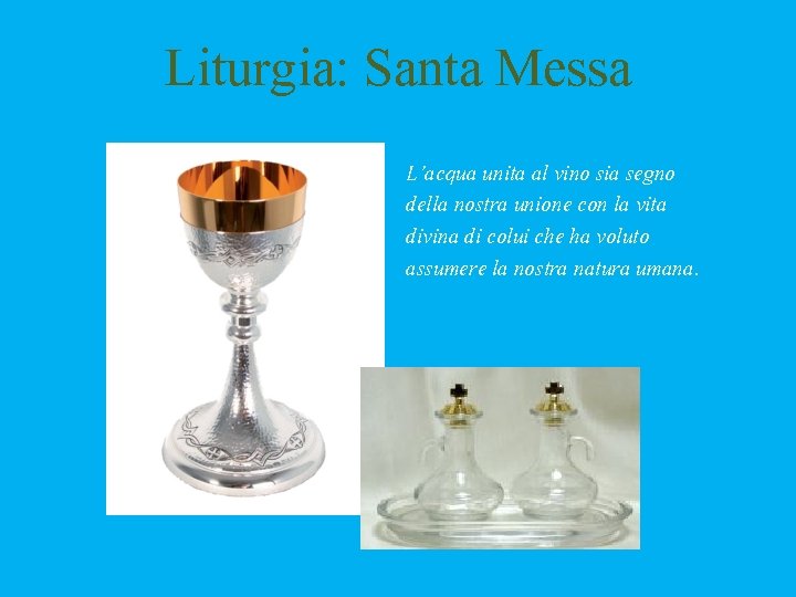Liturgia: Santa Messa L’acqua unita al vino sia segno della nostra unione con la