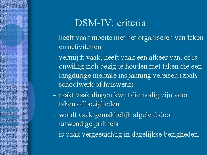 DSM-IV: criteria – heeft vaak moeite met het organiseren van taken en activiteiten –