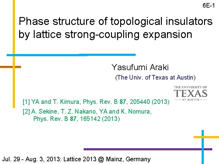 6 E-1 Phase structure of topological insulators by lattice strong-coupling expansion Yasufumi Araki (The