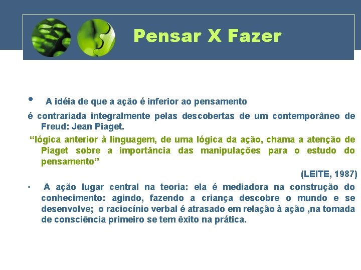 Pensar X Fazer • A idéia de que a ação é inferior ao pensamento