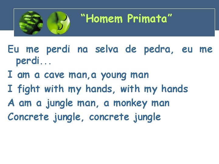 “Homem Primata” Eu me perdi na selva de pedra, eu me perdi. . .
