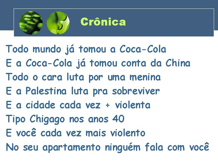 Crônica Todo mundo já tomou a Coca-Cola E a Coca-Cola já tomou conta da