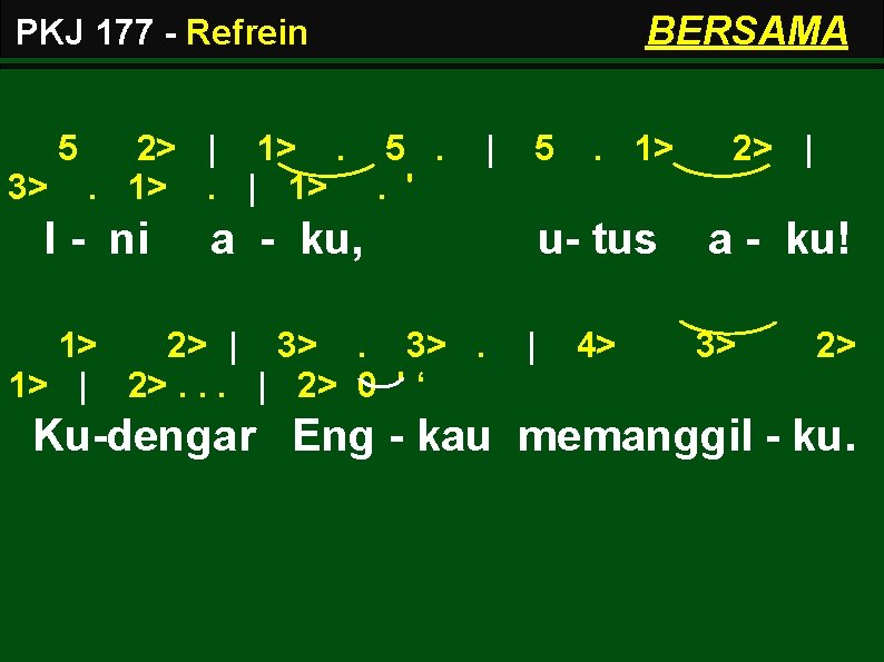 BERSAMA PKJ 177 - Refrein 5 3> 2> | 1>. 5. . 1>. |