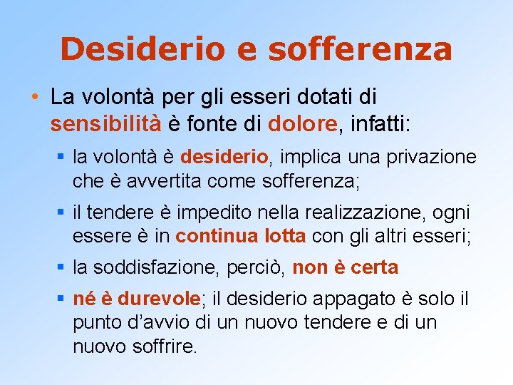 Desiderio e sofferenza • La volontà per gli esseri dotati di sensibilità è fonte