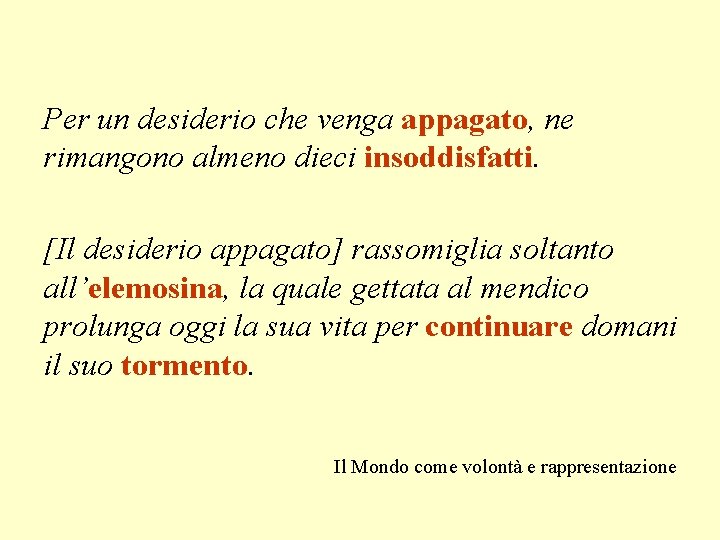 Per un desiderio che venga appagato, ne rimangono almeno dieci insoddisfatti. [Il desiderio appagato]