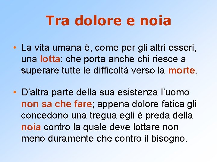 Tra dolore e noia • La vita umana è, come per gli altri esseri,