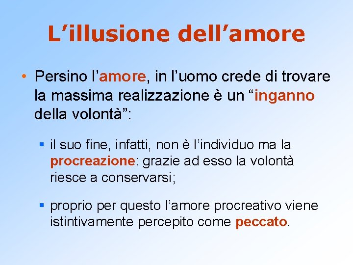 L’illusione dell’amore • Persino l’amore, in l’uomo crede di trovare la massima realizzazione è