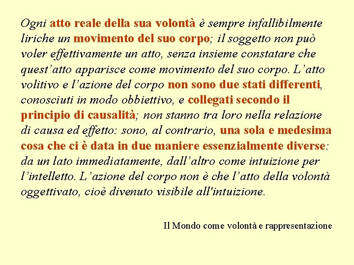 Ogni atto reale della sua volontà è sempre infallibilmente liriche un movimento del suo