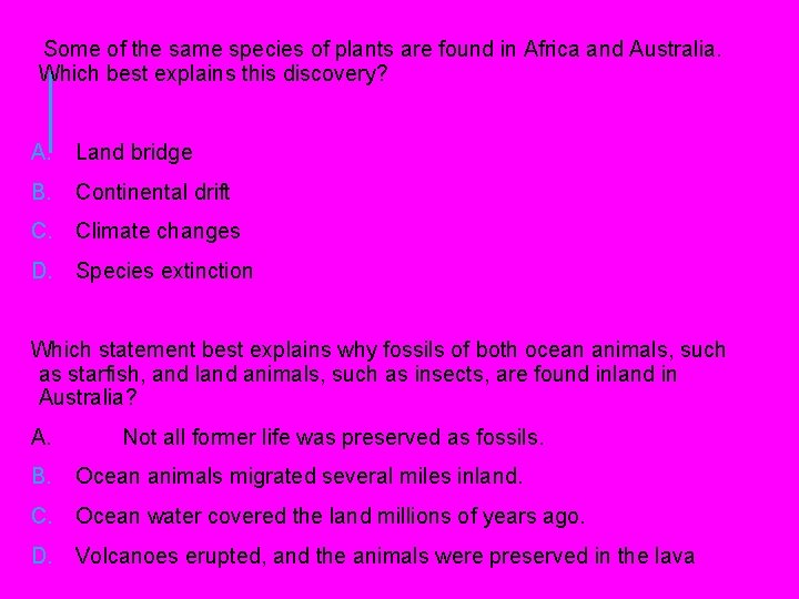 Some of the same species of plants are found in Africa and Australia. Some of the same species of plants are found in Africa and Australia.