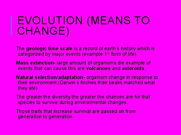EVOLUTION (MEANS TO CHANGE) The geologic time scale is a record of earth’s history EVOLUTION (MEANS TO CHANGE) The geologic time scale is a record of earth’s history