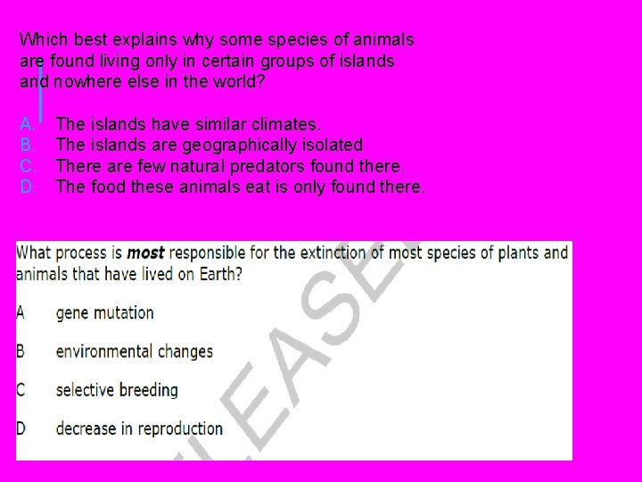 Which best explains why some species of animals are found living only in certain Which best explains why some species of animals are found living only in certain