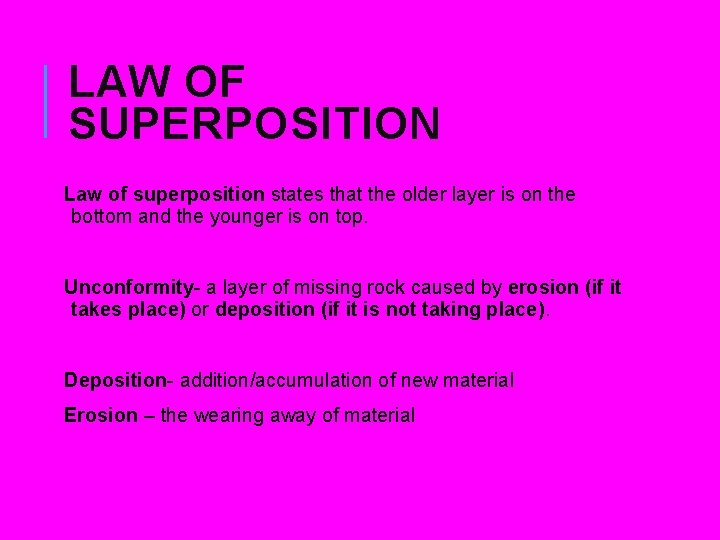 LAW OF SUPERPOSITION Law of superposition states that the older layer is on the LAW OF SUPERPOSITION Law of superposition states that the older layer is on the