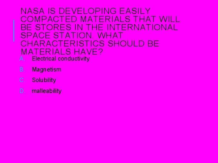 NASA IS DEVELOPING EASILY COMPACTED MATERIALS THAT WILL BE STORES IN THE INTERNATIONAL SPACE NASA IS DEVELOPING EASILY COMPACTED MATERIALS THAT WILL BE STORES IN THE INTERNATIONAL SPACE