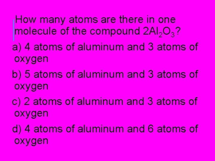 How many atoms are there in one molecule of the compound 2 Al How many atoms are there in one molecule of the compound 2 Al