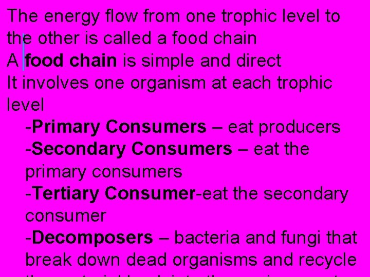 The energy flow from one trophic level to the other is called a food The energy flow from one trophic level to the other is called a food