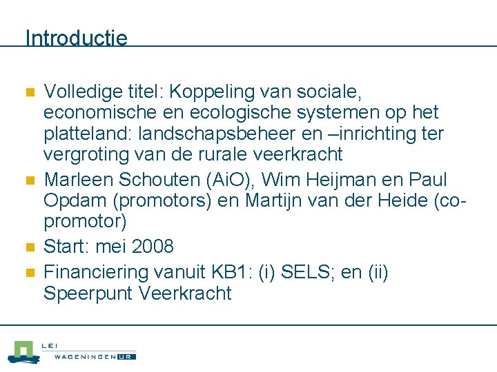 Introductie n n Volledige titel: Koppeling van sociale, economische en ecologische systemen op het