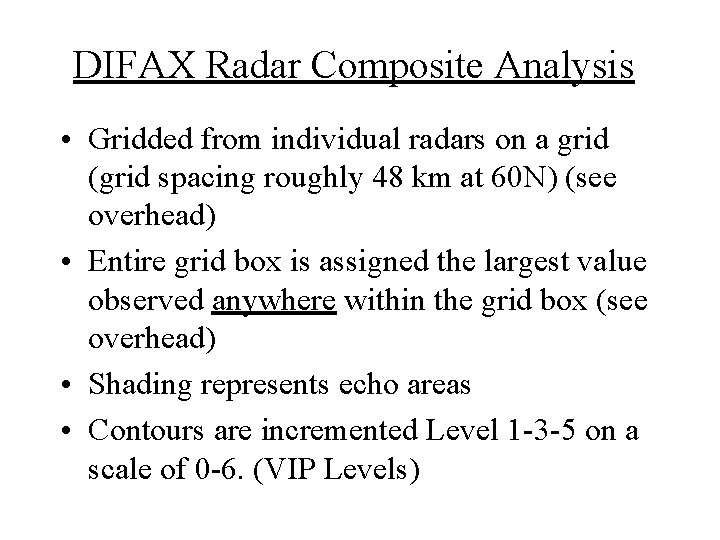 DIFAX Radar Composite Analysis • Gridded from individual radars on a grid (grid spacing