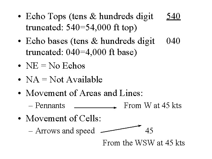  • Echo Tops (tens & hundreds digit truncated: 540=54, 000 ft top) •