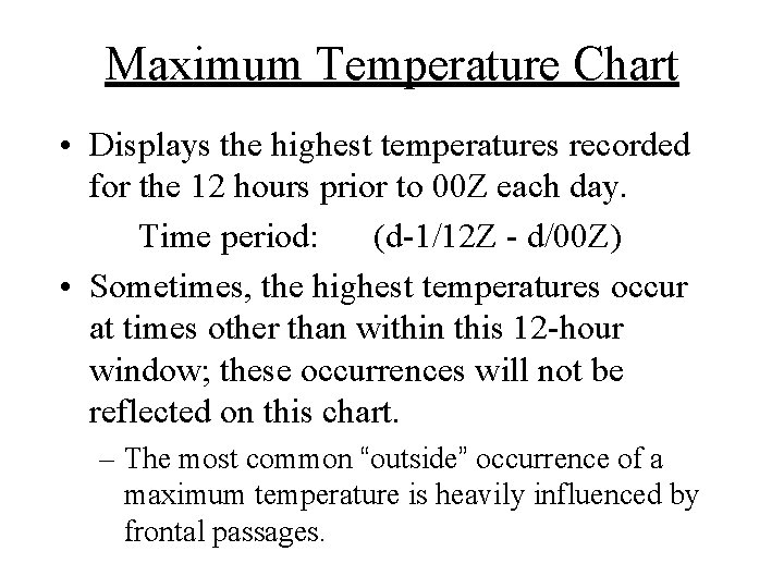 Maximum Temperature Chart • Displays the highest temperatures recorded for the 12 hours prior