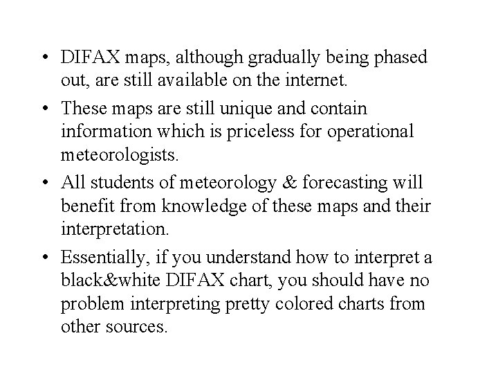  • DIFAX maps, although gradually being phased out, are still available on the