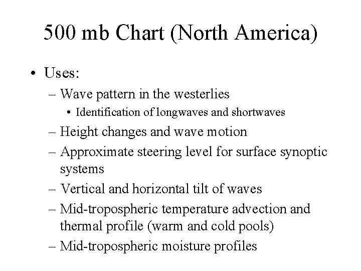 500 mb Chart (North America) • Uses: – Wave pattern in the westerlies •