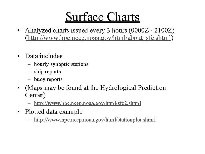Surface Charts • Analyzed charts issued every 3 hours (0000 Z - 2100 Z)