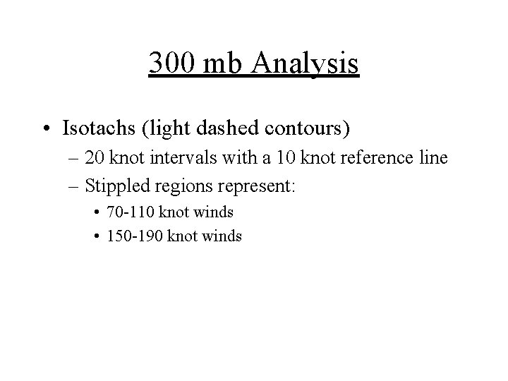 300 mb Analysis • Isotachs (light dashed contours) – 20 knot intervals with a