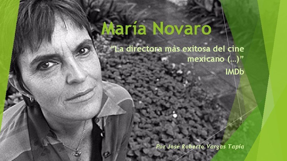 María Novaro “La directora más exitosa del cine mexicano (…)” IMDb Por José Roberto María Novaro “La directora más exitosa del cine mexicano (…)” IMDb Por José Roberto