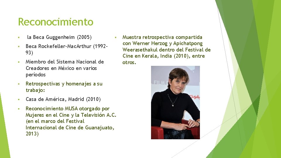 Reconocimiento § la Beca Guggenheim (2005) § § Beca Rockefeller-Mac. Arthur (199293) § Miembro Reconocimiento § la Beca Guggenheim (2005) § § Beca Rockefeller-Mac. Arthur (199293) § Miembro
