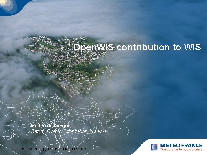 Open. WIS contribution to WIS Matteo dell’Acqua Deputy Director Information Systems Seoul WIS Workshop,