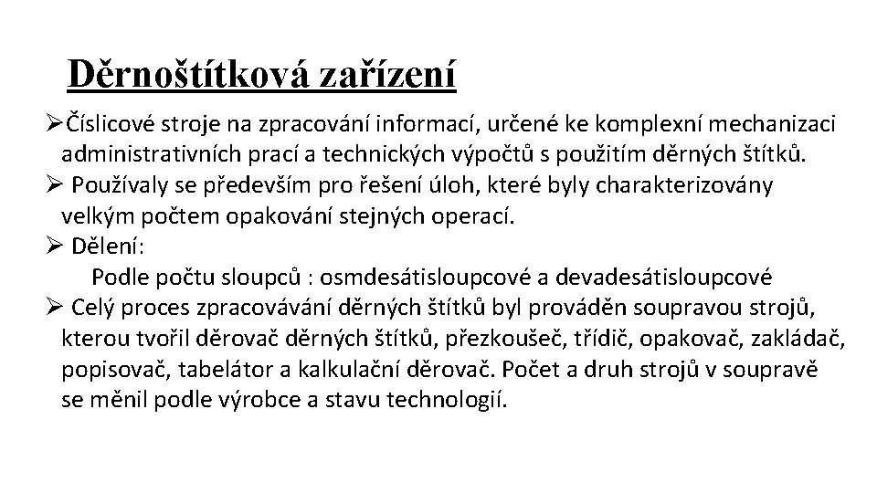 Děrnoštítková zařízení ØČíslicové stroje na zpracování informací, určené ke komplexní mechanizaci administrativních prací a