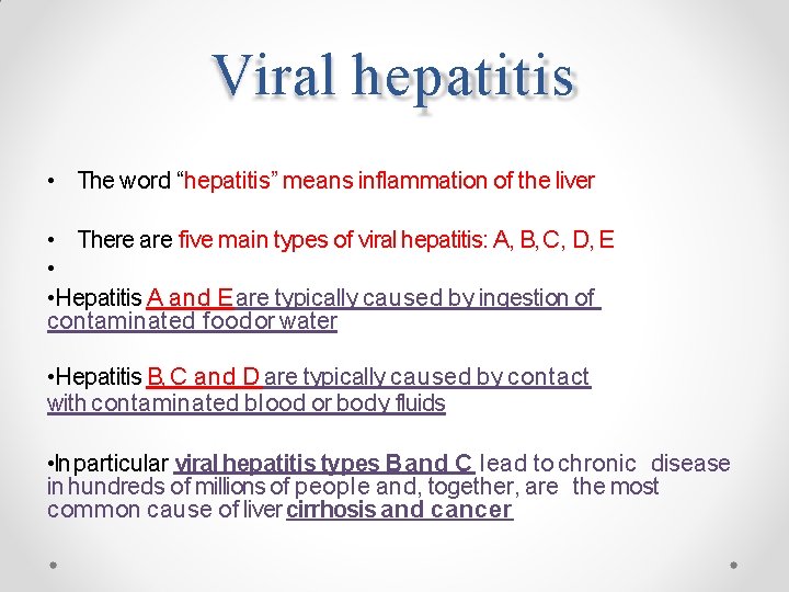 Viral hepatitis • The word “hepatitis” means inflammation of the liver • There are