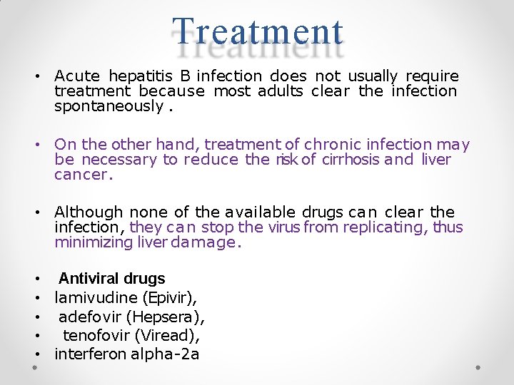 Treatment • Acute hepatitis B infection does not usually require treatment because most adults