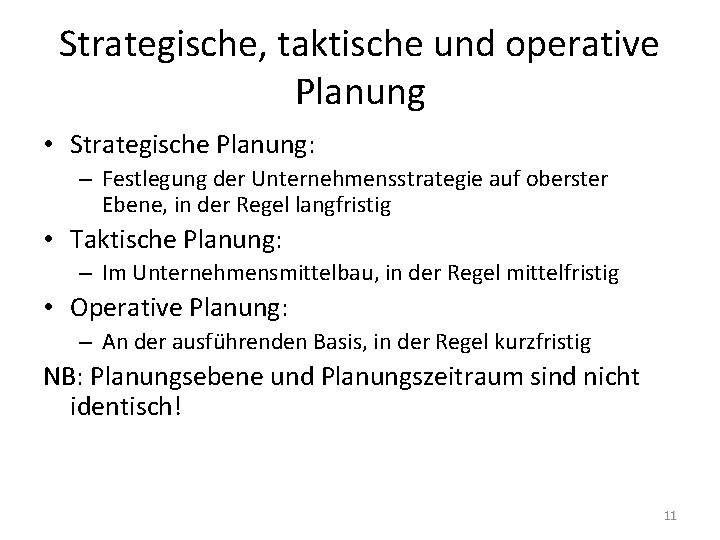 Strategische, taktische und operative Planung • Strategische Planung: – Festlegung der Unternehmensstrategie auf oberster