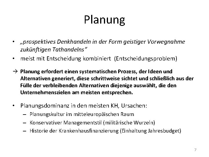 Planung • „prospektives Denkhandeln in der Form geistiger Vorwegnahme zukünftigen Tathandelns“ • meist mit