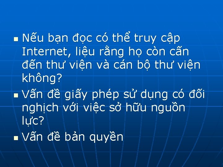 Nếu bạn đọc có thể truy cập Internet, liệu rằng họ còn cấn đến