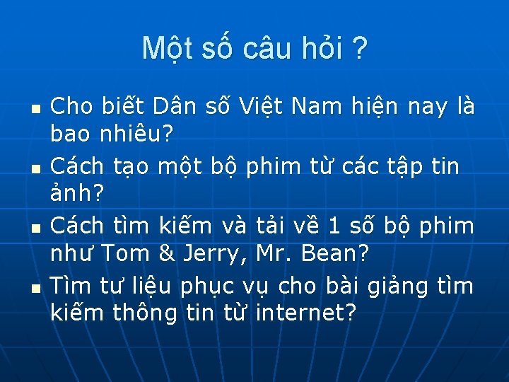 Một số câu hỏi ? n n Cho biết Dân số Việt Nam hiện