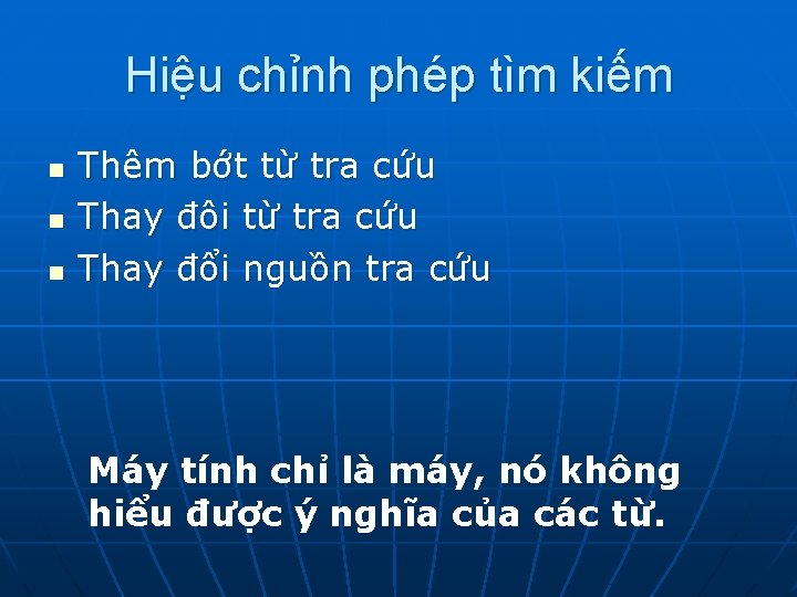 Hiệu chỉnh phép tìm kiếm n n n Thêm bớt từ tra cứu Thay