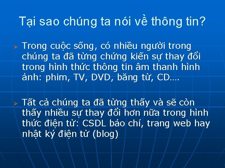 Tại sao chúng ta nói về thông tin? Ø Ø Trong cuộc sống, có