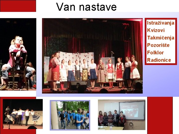 Van nastave Istraživanja Kvizovi Takmičenja Pozorište Folklor Radionice 