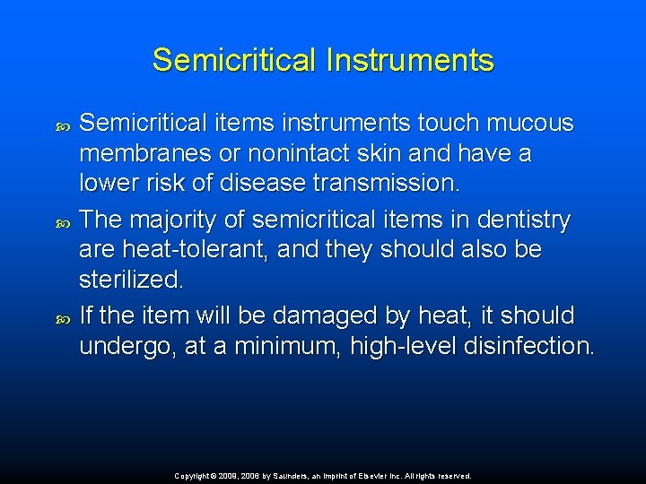 Semicritical Instruments Semicritical items instruments touch mucous membranes or nonintact skin and have a