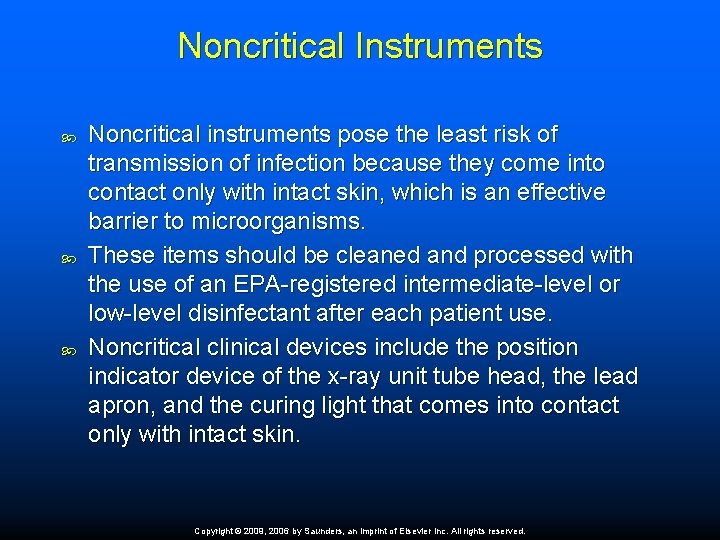 Noncritical Instruments Noncritical instruments pose the least risk of transmission of infection because they