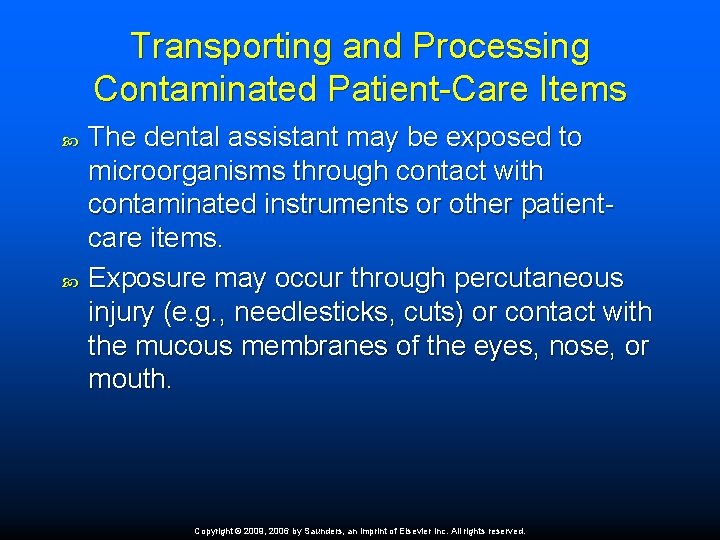 Transporting and Processing Contaminated Patient-Care Items The dental assistant may be exposed to microorganisms