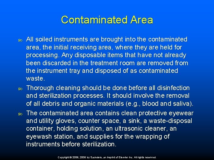 Contaminated Area All soiled instruments are brought into the contaminated area, the initial receiving