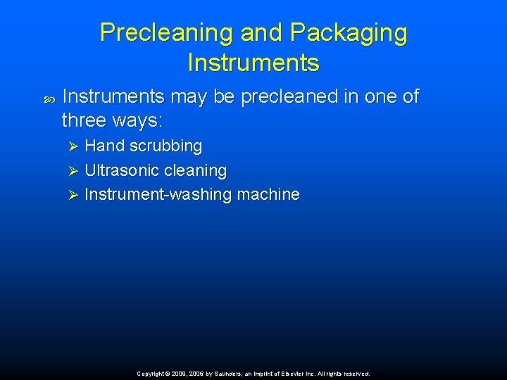 Precleaning and Packaging Instruments may be precleaned in one of three ways: Hand scrubbing