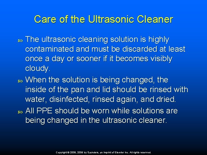 Care of the Ultrasonic Cleaner The ultrasonic cleaning solution is highly contaminated and must