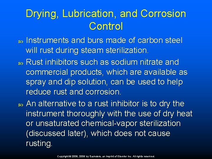 Drying, Lubrication, and Corrosion Control Instruments and burs made of carbon steel will rust