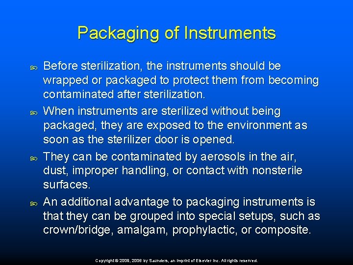 Packaging of Instruments Before sterilization, the instruments should be wrapped or packaged to protect