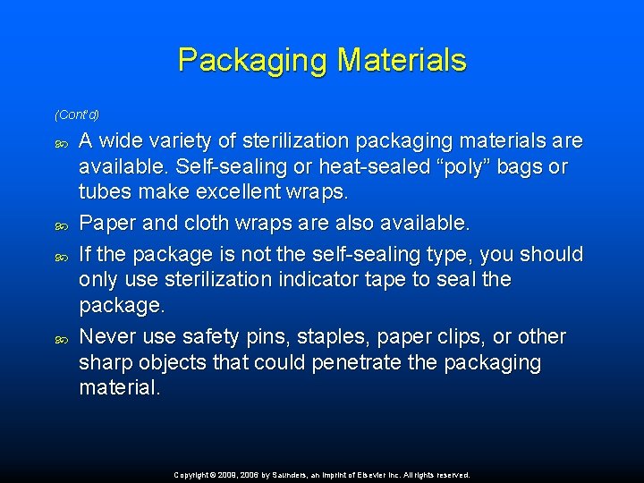 Packaging Materials (Cont’d) A wide variety of sterilization packaging materials are available. Self-sealing or