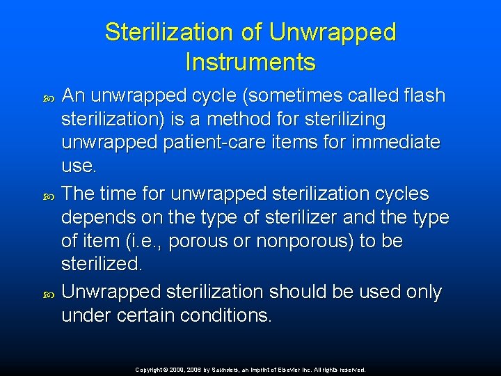 Sterilization of Unwrapped Instruments An unwrapped cycle (sometimes called flash sterilization) is a method